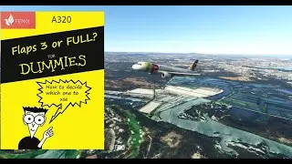 FENIX A320 - Flaps 3 oder Flaps Full? Welche Landeklappenstellung sollte man w&auml;hlen?