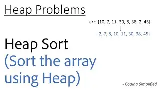 Heap - 8: Heap Sort | Sort the array using Heap