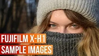 Fujifilm X-H1 Sample Images