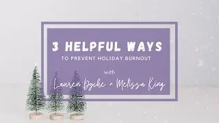 3 Helpful tips to Prevent Holiday Burnout with Lauren & Melissa