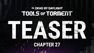 Dead by Daylight | Tools Of Torment | Трейлер-тизер