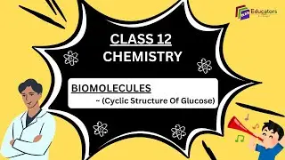 Class 12: Chemistry - Cyclic Structure of Glucose, UNIT-10: Biomolecules (Part-2) #chemistry #short