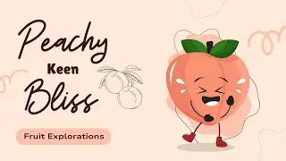 Peachy Keen Bliss - Fun & Catchy Song About Peaches! 🍑🎶 | Kids Song & Nursery Rhyme