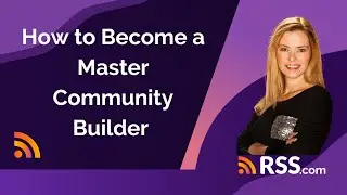 How to Become a Master Community Builder with Bess Auer | RSS.com