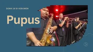 BRASS SECTION CAM: PUPUS (DEWA 19 LIVE IN KEBUMEN)