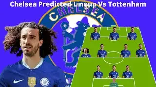 Chelsea vs Tottenham Predicted Lineup | Predicted Chelsea Lineup