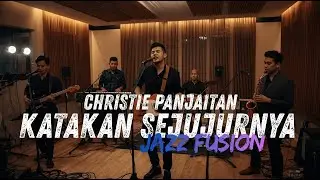 Christie panjaitan - KATAKAN SEJUJURNYA COVER JAZZ FUSION