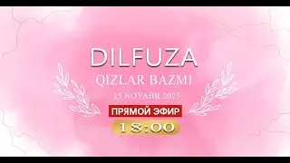 15.11.2025 DILFUZA QIZLAR BAZMI