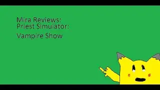 Mira Reviews - Priest Simulator: Vampire Show