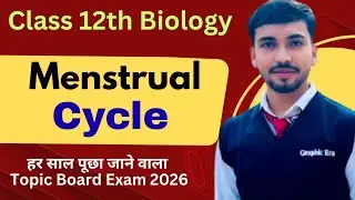 Menstrual Cycle | Class 12th Biology | Board Exam CUET NEET 2026 