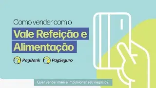 Como aceitar Vale Alimentação e Refeição nas maquininhas PagBank