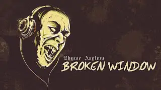 Rhyme Asylum - Broken Window (Reaction)