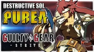 GGST ✨ PUREA  ➤ DESTRUCTIVE SOL ✨ Guilty Gear Strive | GGST FAN + @notabadguygg