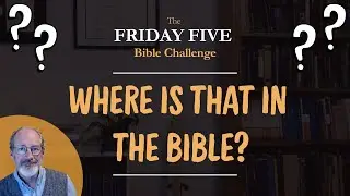 Bible Quiz #5. Five questions in under five minutes.