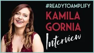 Kamila Gornia With Leigh Fowler - #ReadyToAmplify Interview Series