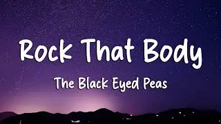 The Black Eyed Peas - Rock That Body (Lyrics)