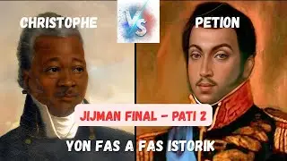 CHRISTOPHE vs PETION: Jijman final, yon fas a fas istorik - Pati 2