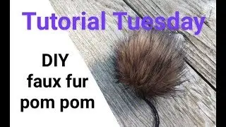Tutorial Tuesday - DIY faux fur pom pom