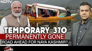 Article 370 Was Temporary Provision: Supreme Court's Landmark Ruling | Left Right & Centre