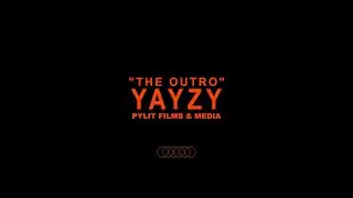 YAYZY - &ldquo;Outro&rdquo; (official video) Prod. By @sayonarabeats Shot By @PylitJohnFilms