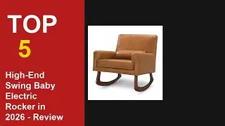 Top 5 Best High-End Swing Baby Electric Rocker in 2026 - Review
