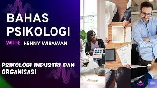 Bahas Psikologi - Psikolog Industri dan Organisasi