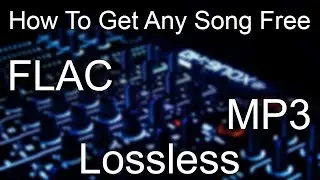 How To Get Music For Free! - Lossless Quality!