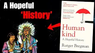 Человечество: Книга, доказывающая, что люди на самом деле хорошие | Полное резюме книги