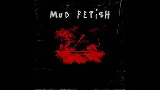 Maylan - Mud Fetish