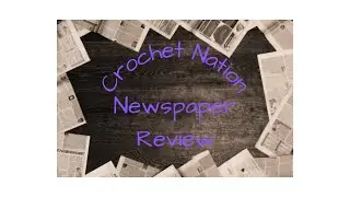 Crochet Nation Newspaper - Issue 11 #crochetnation #newspaper #subscription #crochet