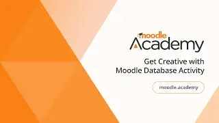 Get Creative with Moodle Database Activity | Moodle Academy
