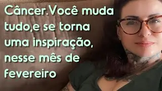 Câncer.Voce muda tudo,e se torna uma inspiração, nesse mês de fevereiro #tiragemdecartas 