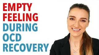 Empty Feeling As You Are Getting Better In OCD