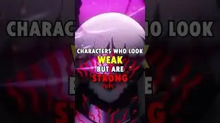 Anime Characters who look 'Weak' but are 'Strong' pt.1 #shorts