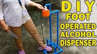 HOW TO MAKE FOOT OPERATED ALCOHOL DISPENSER