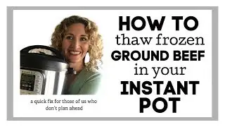How to thaw frozen ground beef in the Instant Pot