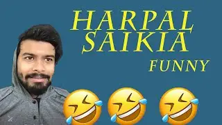 Harpal Saikia Funny Video |Assamese Rant nohoi atu | Tim gohain