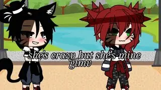 She's crazy, but she's mine |GLMV| |Gacha life songs| Tradução