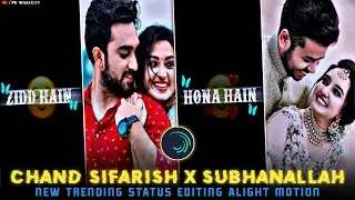 New Trending Video Editing Alight Motion | Chand Sifarish Song Status Editing | PK Workcity