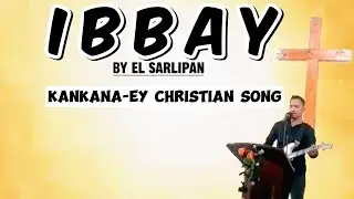 IBBAY with lyrics | Kankana-ey Gospel Song