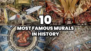 The 10 most FAMOUS MURALS in the HISTORY of the WORLD (2025)