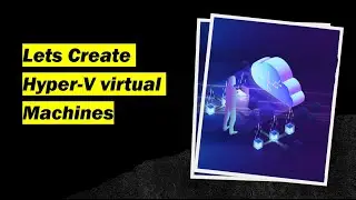 Create Hyper-V Virtual Machine | Install WS 2019 | Virtualization with MS Hyper-V | Lecture-4