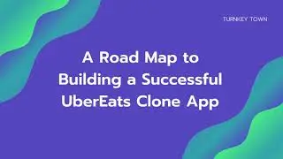 A Road Map to Building a Successful #UberEatsCloneApp