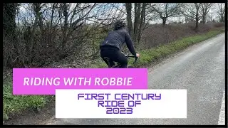First Century Ride Of 2023 Riding With Robbie