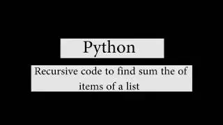Python:Recursive code to find the sum of items in a list