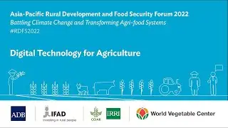 Asia Pacific Rural Development and Food Security Forum 2022: Digital Technology for Agriculture