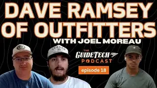 The GuideTech Podcast - EP. 18 'Dave Ramsey of the Outfitters'