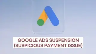 How to Appeal Google Ads Suspicious Payment Suspension (NEW Updated Method 2025)