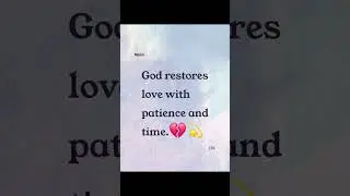 God restores love with patience and time.#love #lovequotes #motivation