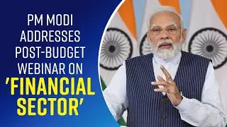 PM Modi addresses post-budget webinar on 'Financial Sector'